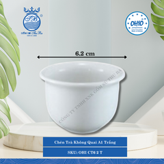 Chén Trà Không Quai A1 Trắng (Nhiều Size) Ohio Sứ