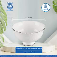 Chén Cơm Đài Các Chỉ Bạch Kim Ø: 11.5cm Cao: 6cm ML I Sứ Rice Bowl TB 031132043