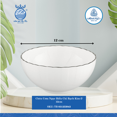 Chén Cơm Ngọc Biển Chỉ Bạch Kim Ø: 12cm Cao: 5.5cm ML I Sứ Rice Bowl TB 031255043