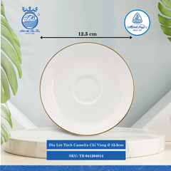 Dĩa Lót Tách Camelia Chỉ Vàng (Nhiều Size) ML I Sứ