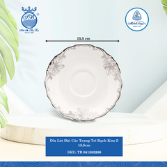 Dĩa Lót Đài Các T.Trí Bạch Kim Ø: 15.5cm Cao: 2.5cm ML I Sứ TB 041585266