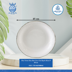 Dĩa Tròn Sâu Đài Các Chỉ Bạch Kim (Nhiều Size) ML I Sứ
