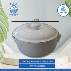 Thố Có Nắp Jasmine Chỉ Vàng Ø: 18cm Cao: 12cm ML I Sứ TB 061805014