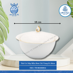 Thố Có Nắp Mẫu Đơn Chỉ Vàng Ø: 18cm ML I Sứ TB 061855014