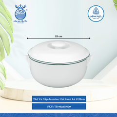 Thố Có Nắp Jasmine Chỉ Xanh Lá (Nhiều Size) ML I Sứ