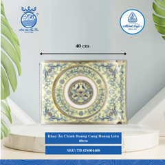 Khay Ăn Chính Hoàng Cung Hoàng Liên Ø: 40cm ML I Sứ TB 474004460