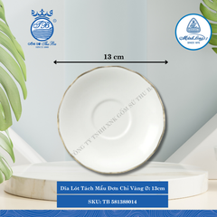 Dĩa Lót Tách Mẫu Đơn Chỉ Vàng Ø: 13cm Cao: 2cm ML I Sứ Saucer TB 581388014