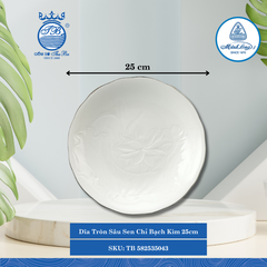 Dĩa Tròn Sâu Sen Chỉ Bạch Kim Ø: 25cm Cao: 4,50cm ML I Sứ TB 582535043