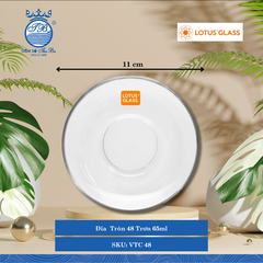 Đĩa Tròn 48 Trơn   Trơn Ø: 11cm 65ml Cao: 1.4cm 72 Cái/Thùng 12 Cái/Hộp Lotus Glass Thủy Tinh   VTC 48