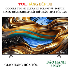 Google Tivi TCL 4K UHD 50 inch 50P755