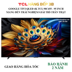 Google Tivi QLED TCL 4K 98 inch 98C655