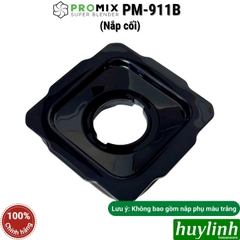 Nắp cối dùng cho máy xay Promix PM-911B - Phụ kiện