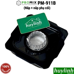 Nắp cối dùng cho máy xay Promix PM-911B - Phụ kiện