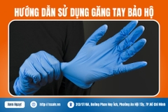 Hướng Dẫn Sử Dụng Bao Tay Bảo Hộ Lao Động An Toàn Và Hiệu Quả 