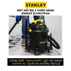 Máy hút bụi công nghiệp STANLEY SL19417P-6A, dung tích 23l, công suất tối đa 4000w (5.5hp), 4 bánh xe xoay chuyển động