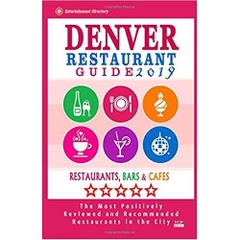 Denver Restaurant Guide 2019: Best Rated Restaurants in Denver, Colorado - 500 Restaurants, Bars and Cafés recommended for Visitors, 2019