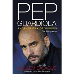 Pep Guardiola: Another Way of Winning