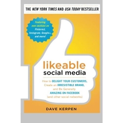 Likeable Social Media: How to Delight Your Customers, Create an Irresistible Brand, and Be Generally Amazing on Facebook