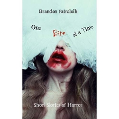 One Bite at a Time: Short Stories of Horror