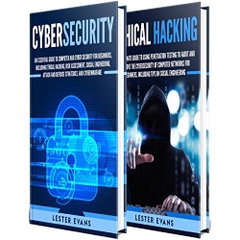 Cybersecurity: What You Need to Know About Computer and Cyber Security, Social Engineering, The Internet of Things + An Essential Guide to Ethical Hacking for Beginners