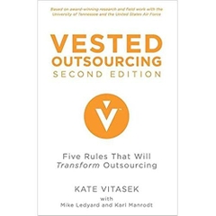 Vested Outsourcing, Second Edition: Five Rules That Will Transform Outsourcing 2nd ed. 2013 Edition