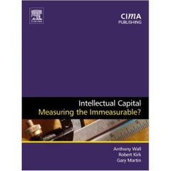 Intellectual Capital: Measuring the Immeasurable? (CIMA Research)