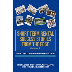 Short Term Rental Success Stories from the Edge, Vol. 2: Igniting Your Community in the Sharing Economy