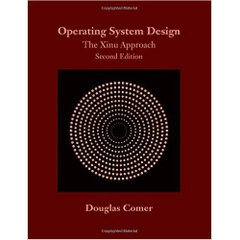 Operating System Design: The Xinu Approach, Second Edition