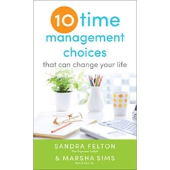 Ten Time Management Choices That Can Change Your Life