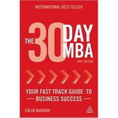 The 30 Day MBA: Your Fast Track Guide to Business Success