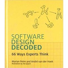 Software Design Decoded: 66 Ways Experts Think (The MIT Press)