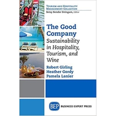 The Good Company: Sustainability in Hospitality, Tourism and Wine (Toursim and Hospitality Management Collection)