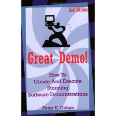 Great Demo!: How To Create And Execute Stunning Software Demonstrations