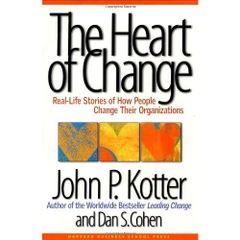 The Heart of Change: Real-Life Stories of How People Change Their Organizations