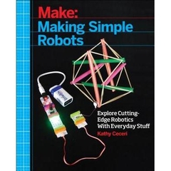 Making Simple Robots: Exploring Cutting-Edge Robotics with Everyday Stuff