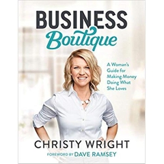 Business Boutique: A Woman's Guide for Making Money Doing What She Loves