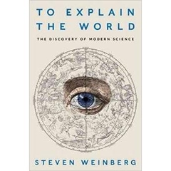 To Explain the World: The Discovery of Modern Science