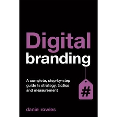 Digital Branding: A Complete Step-by-Step Guide to Strategy, Tactics and Measurement