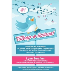 Tweep-E-Licious! 158 Twitter Tips & Strategies for Writers, Social Entrepreneurs & Changemakers