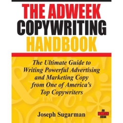 The Adweek Copywriting Handbook: The Ultimate Guide to Writing Powerful Advertising and Marketing Copy from One of America's Top Copywriters