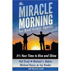 The Miracle Morning for Real Estate Agents: It's Your Time to Rise and Shine