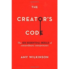 The Creator's Code: The Six Essential Skills of Extraordinary Entrepreneurs