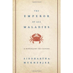 The Emperor of All Maladies: A Biography of Cancer