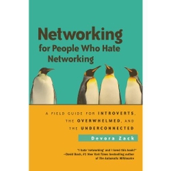 Networking for People Who Hate Networking: A Field Guide for Introverts, the Overwhelmed, and the Underconnected