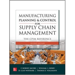 Manufacturing Planning and Control for Supply Chain Management: The CPIM Reference, Second Edition