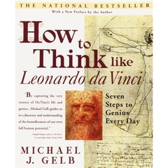 How to Think Like Leonardo da Vinci: Seven Steps to Genius Every Day