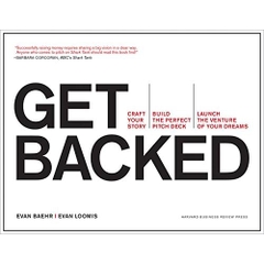 Get Backed: Craft Your Story, Build the Perfect Pitch Deck, and Launch the Venture of Your Dreams