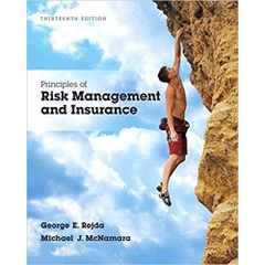 Principles of Risk Management and Insurance (13th Edition) (Pearson Series in Finance) 13th Edition