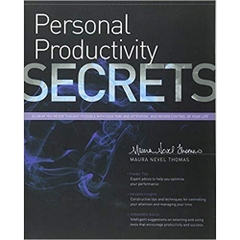 Personal Productivity Secrets Do what you never thought possible with your time and attention, and regain control of your life!
