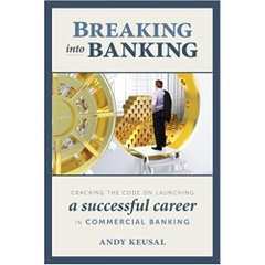 Breaking Into Banking: Cracking the Code on Launching a Successful Career in Commercial Banking